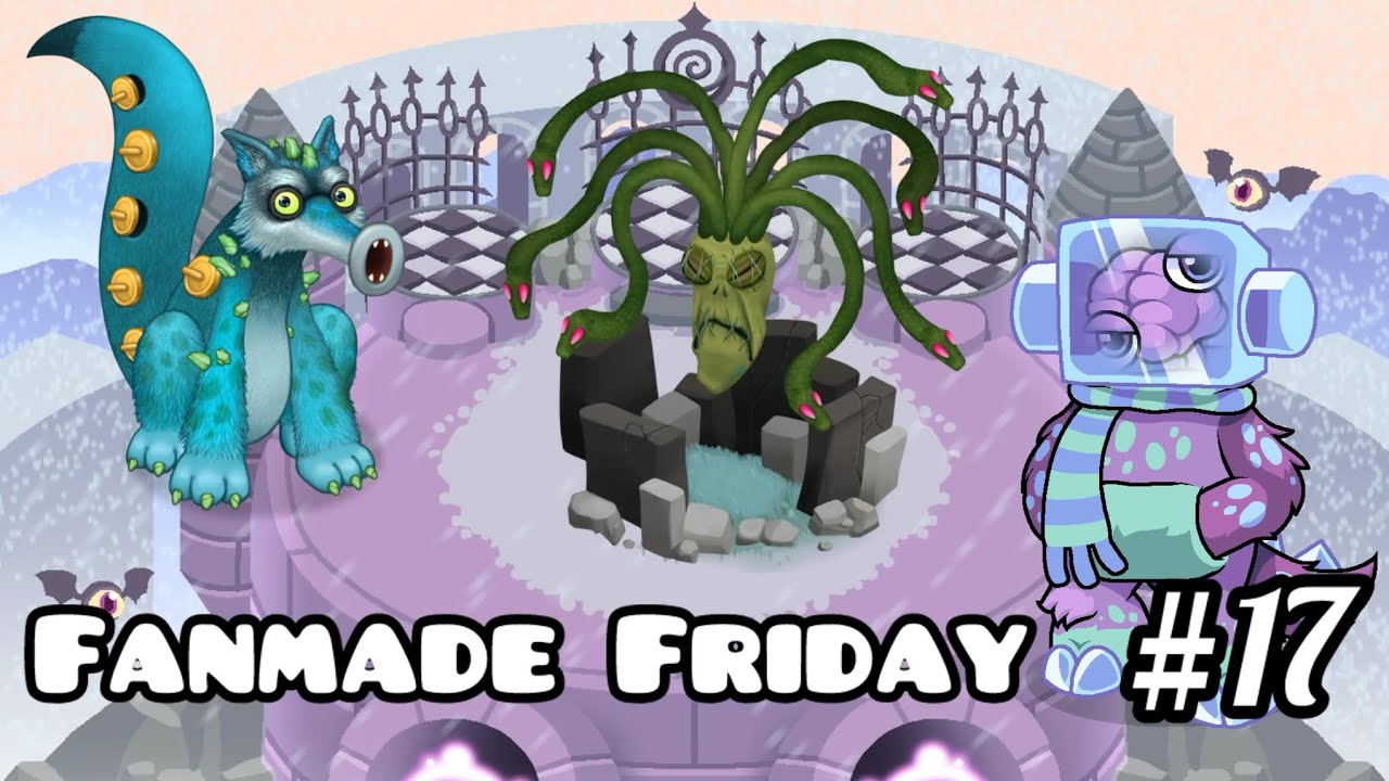 Fanmade Friday - Part 17! (My Singing Monsters)