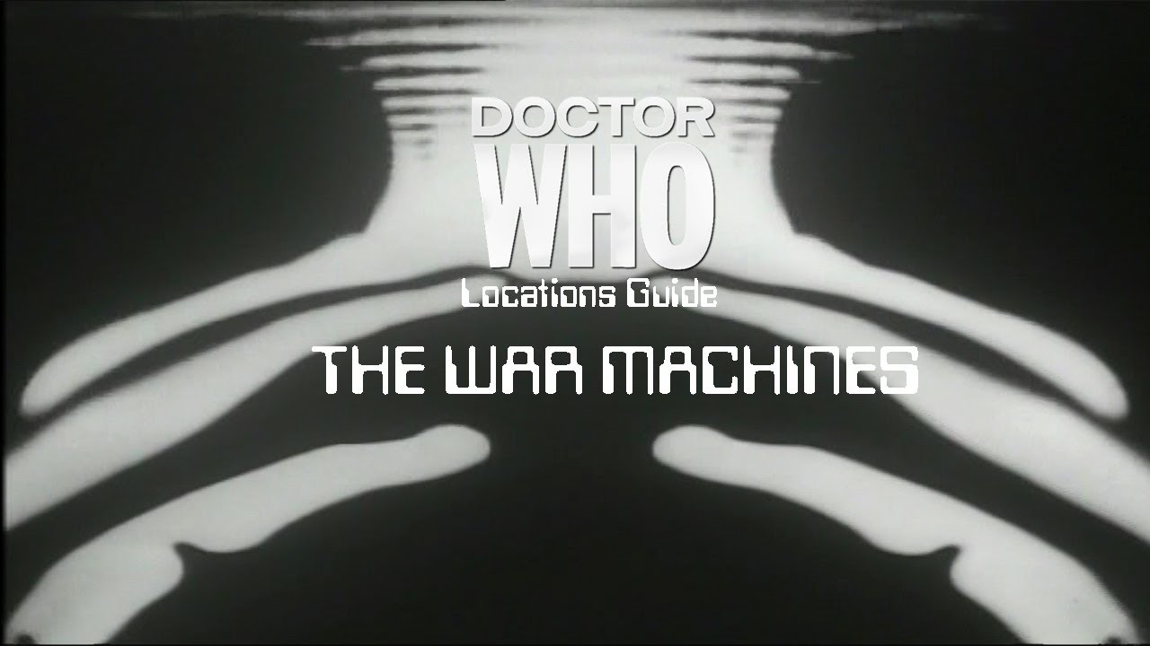 08. Doctor Who Locations Guide - The War Machines