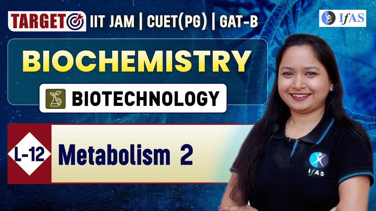 Metabolism 2 | Biochemistry | Target IIT JAM Biotechnology | CUET (PG) | GAT-B | L 12 | IFAS