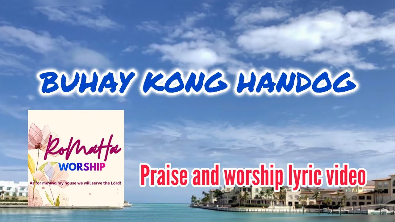 BUHAY KONG HANDOG - a powerful tagalog worship song with lyric