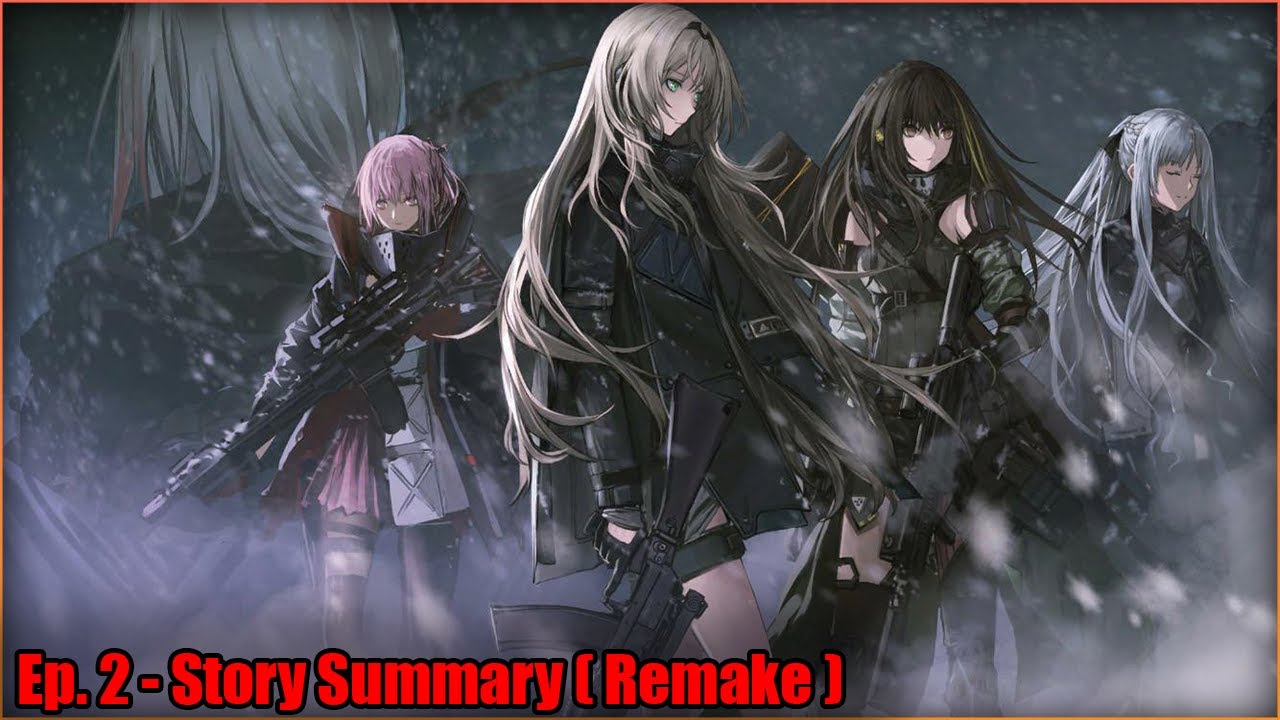 Singularity | Summary of Girls' Frontline: Ep. 2 (Remake)
