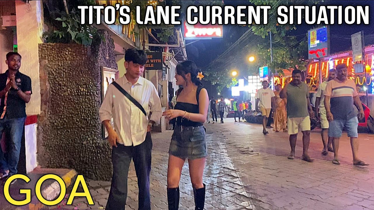 TITO'S LANE CURRENT SITUATION | GOA TITO'S LANE | TITOS LANE GOA 2025 | GOA CURRENT SITIATION | GOA