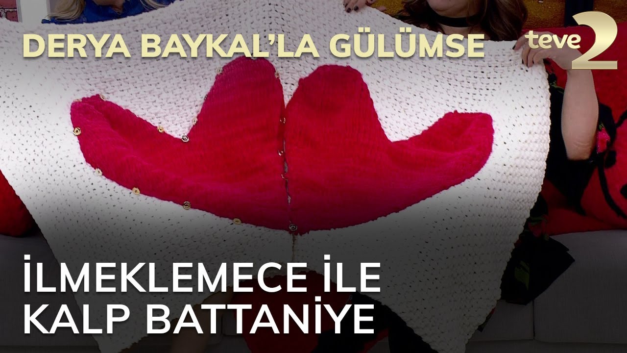 Derya Baykal'la Gülümse: İlmeklemece ile Kalp Battaniye