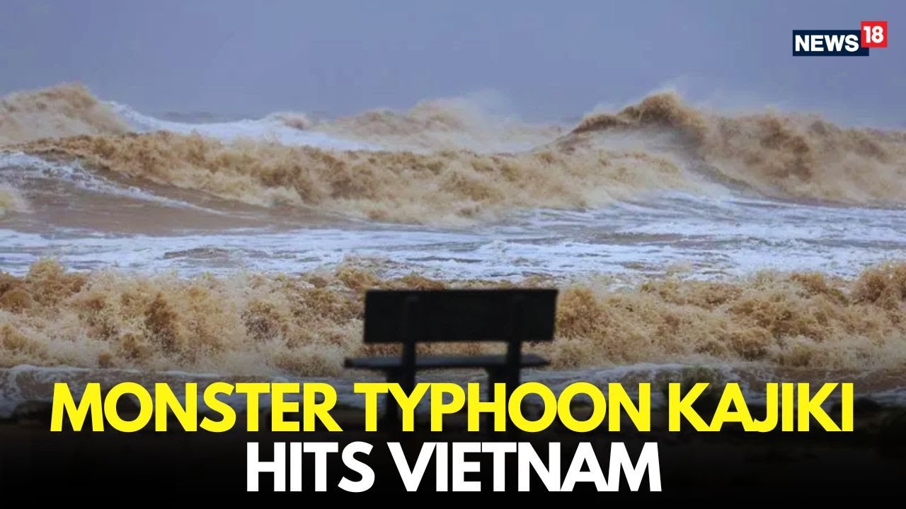 Typhoon Kajiki Hits Central Vietnam | Track Live Updates | Strong Winds & Heavy Rainfall | News-N18L