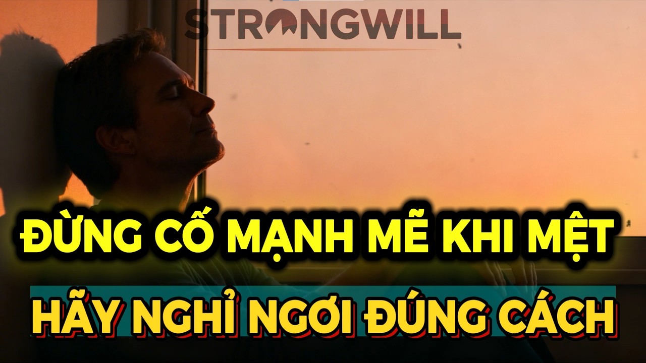 Đừng cố mạnh mẽ khi mệt, hãy học nghỉ ngơi đúng cách | Podcast sức khỏe tâm lý