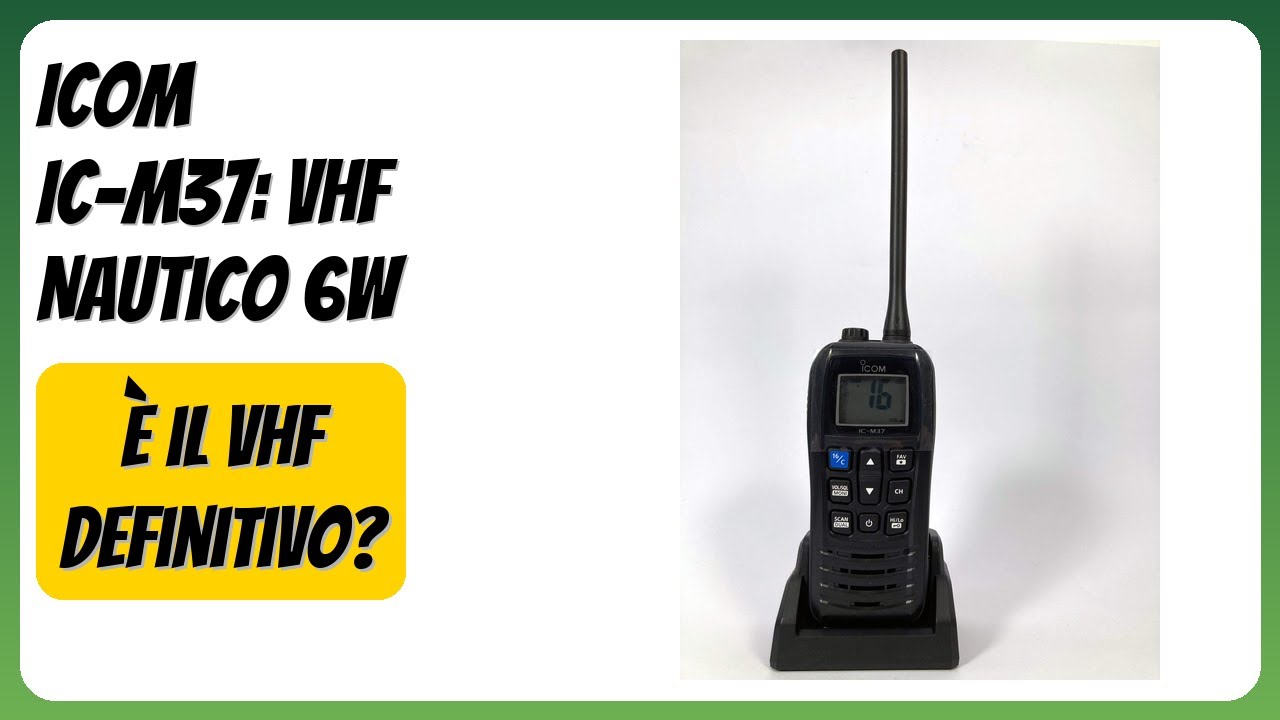RECENSIONE (2026) : ICOM IC-M37: VHF Nautico 6W. DETTAGLI