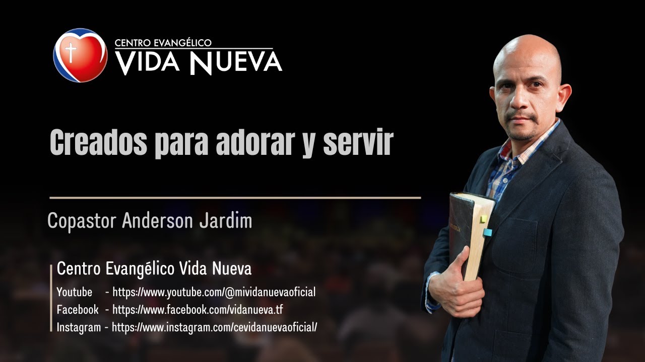 Creados para adorar y servir, por el copastor Anderson Jardim