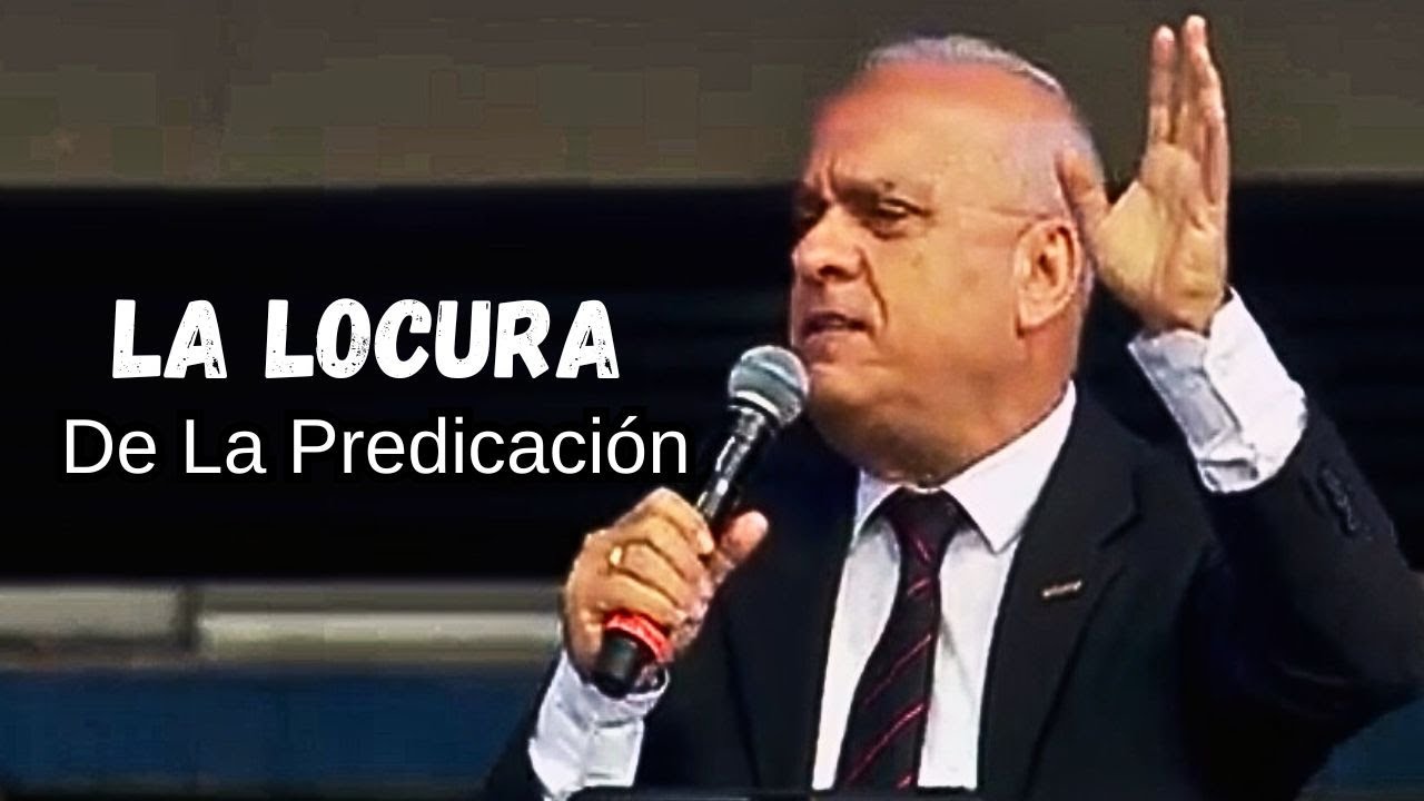 LA LOCURA DE LA PREDICACION.  / Pastor Hector Betancur