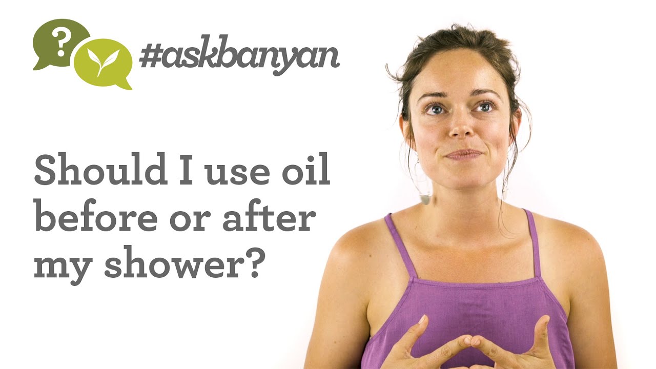 When Should I Use Oil&mdash;Before or After Showering? | Ayurveda Q&A | #AskBanyan