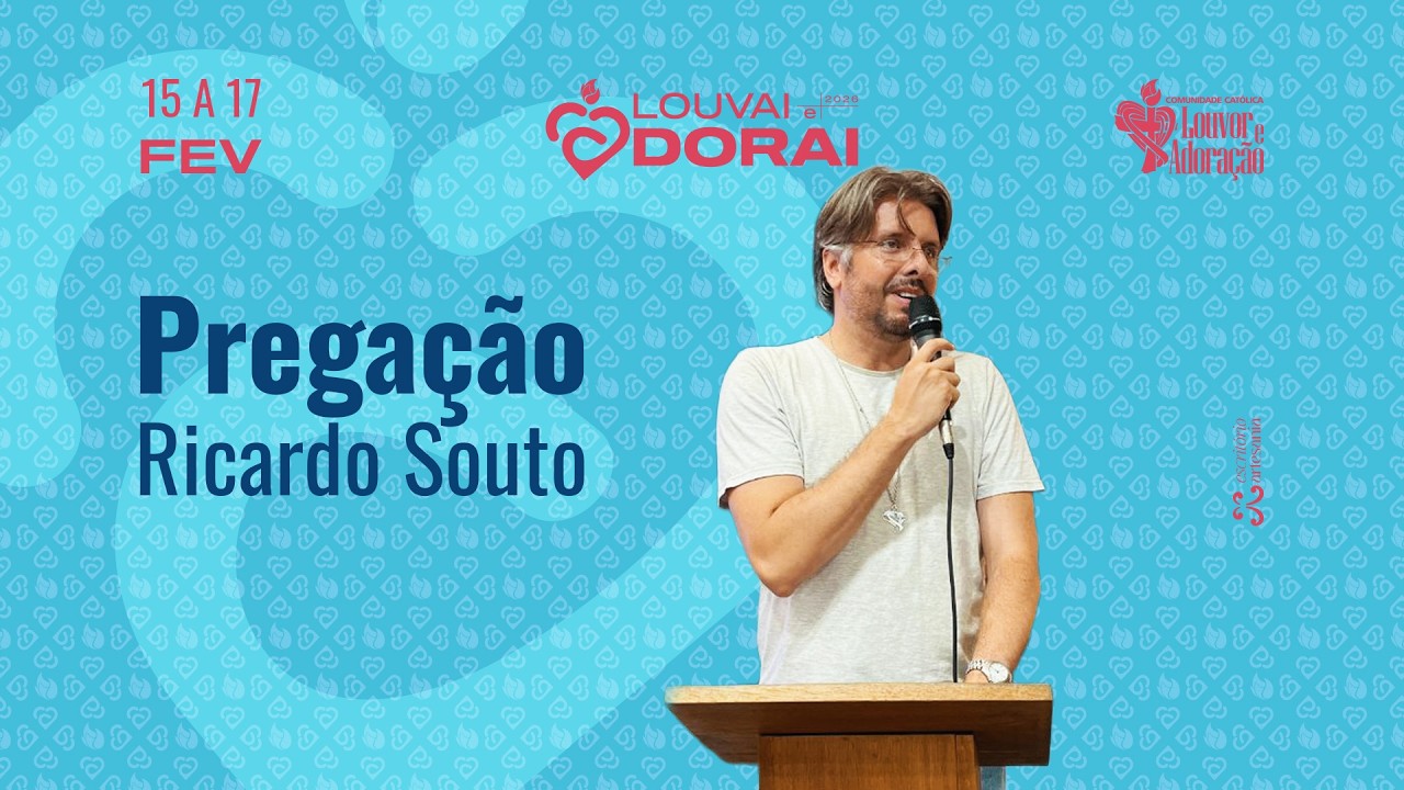 LOUVAI E ADORAI - PREGAÇÃO 05 COM RICARDO SOUTO