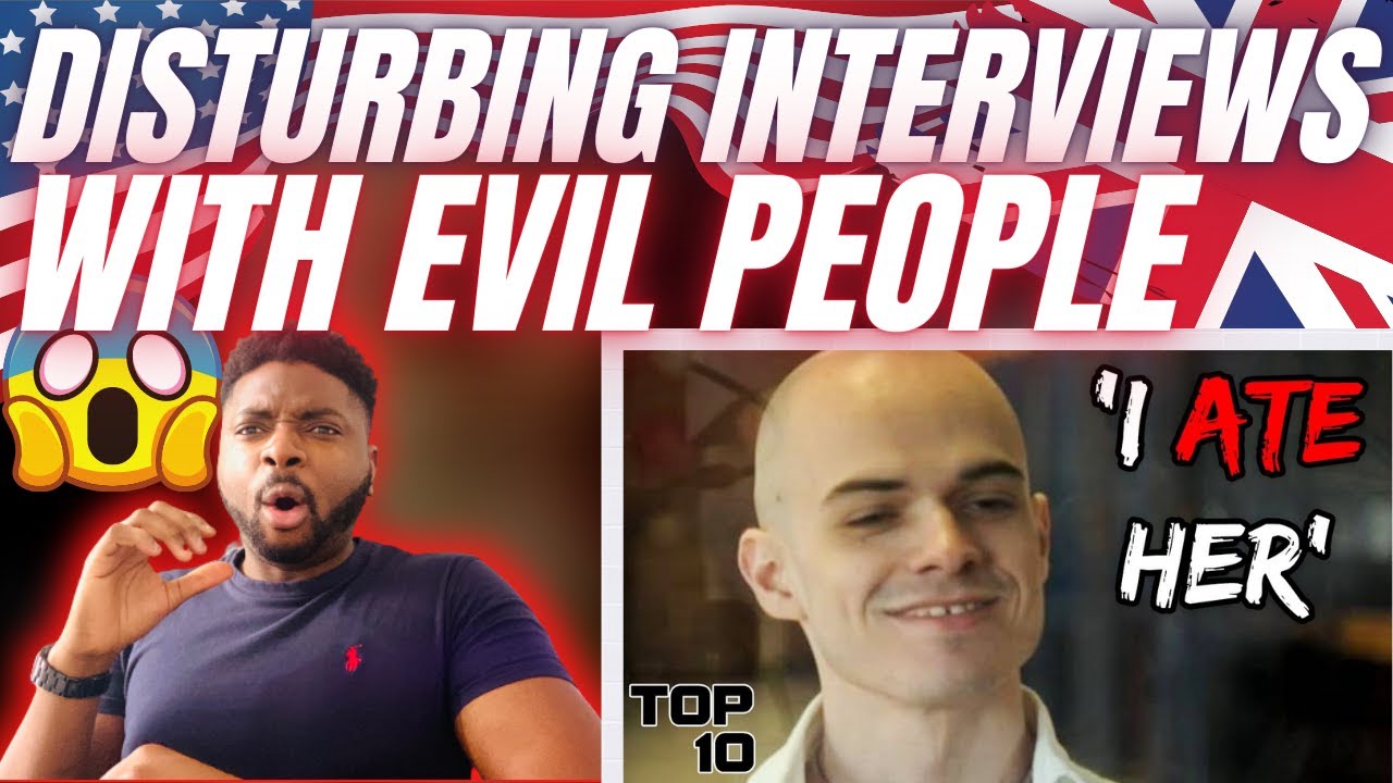🇬🇧BRIT Reacts To DISTURBING INTERVIEWS WITH EVIL PEOPLE!