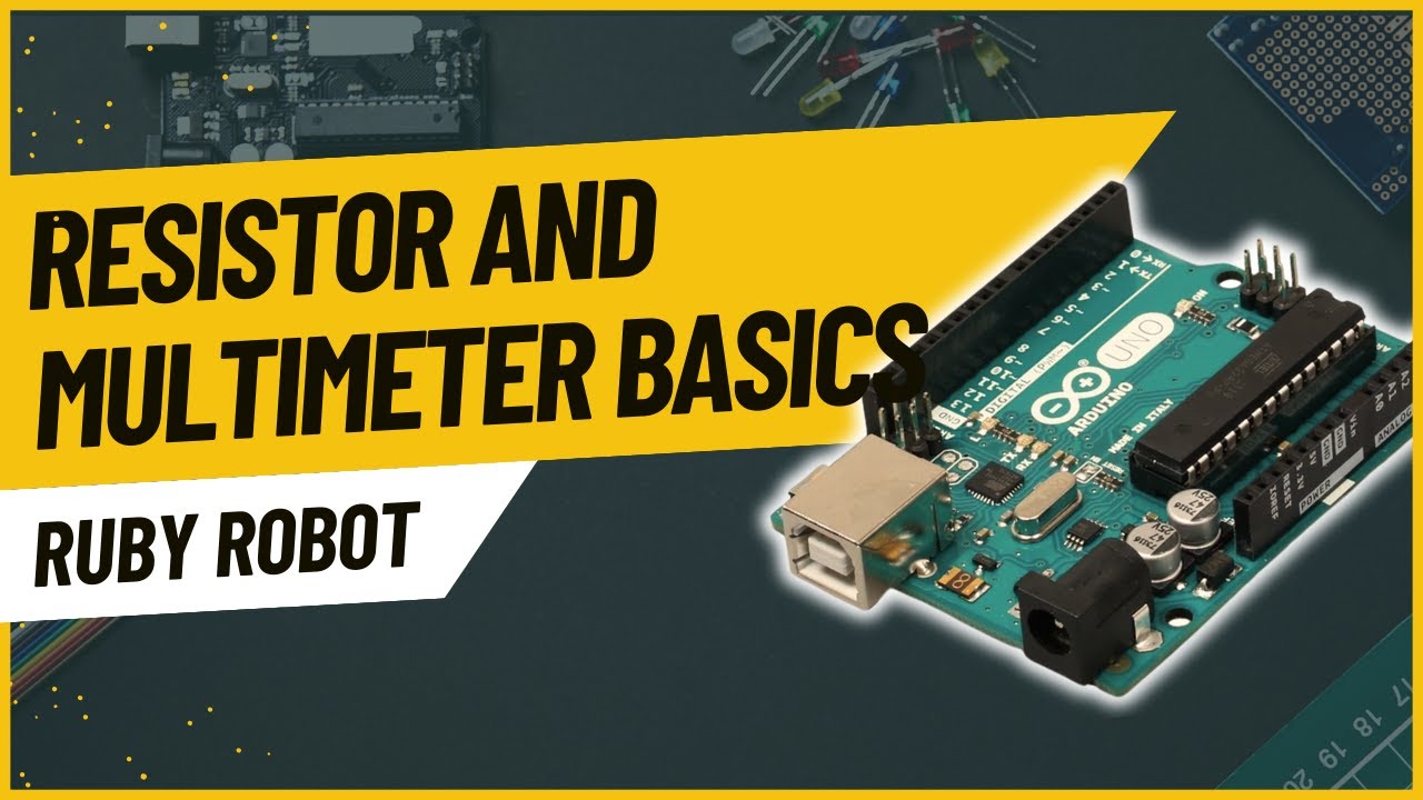 Arduino Tutorials: Resistor and Multimeter Basics