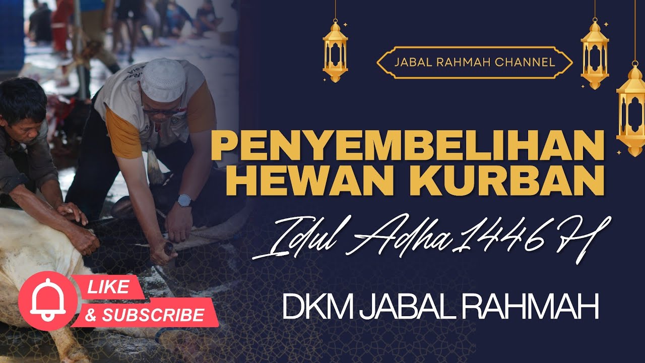 PENYEMBELIHAN KURBAN - HARI RAYA IDUL ADHA 1446 H / DKM JABAL RAHMAH