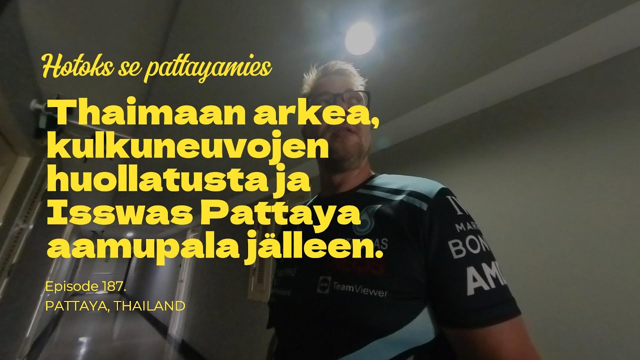 Thaimaan arkea, kulkuneuvojen huollatusta ja Isswas Pattaya aamupala jälleen.