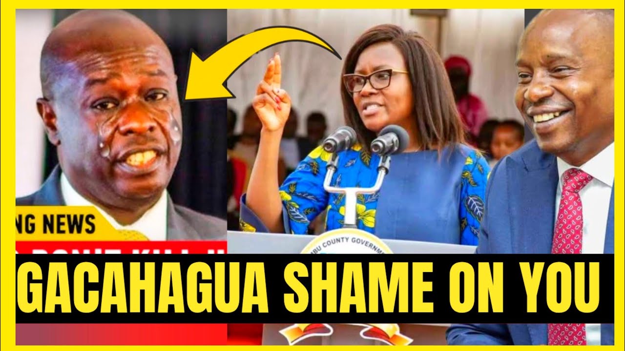 GACAHAGUA SHAME ON YOU RESPECT KINDIKI!! FURIOUS GVN CICIL MBARIRE TO GACAHAGUA 