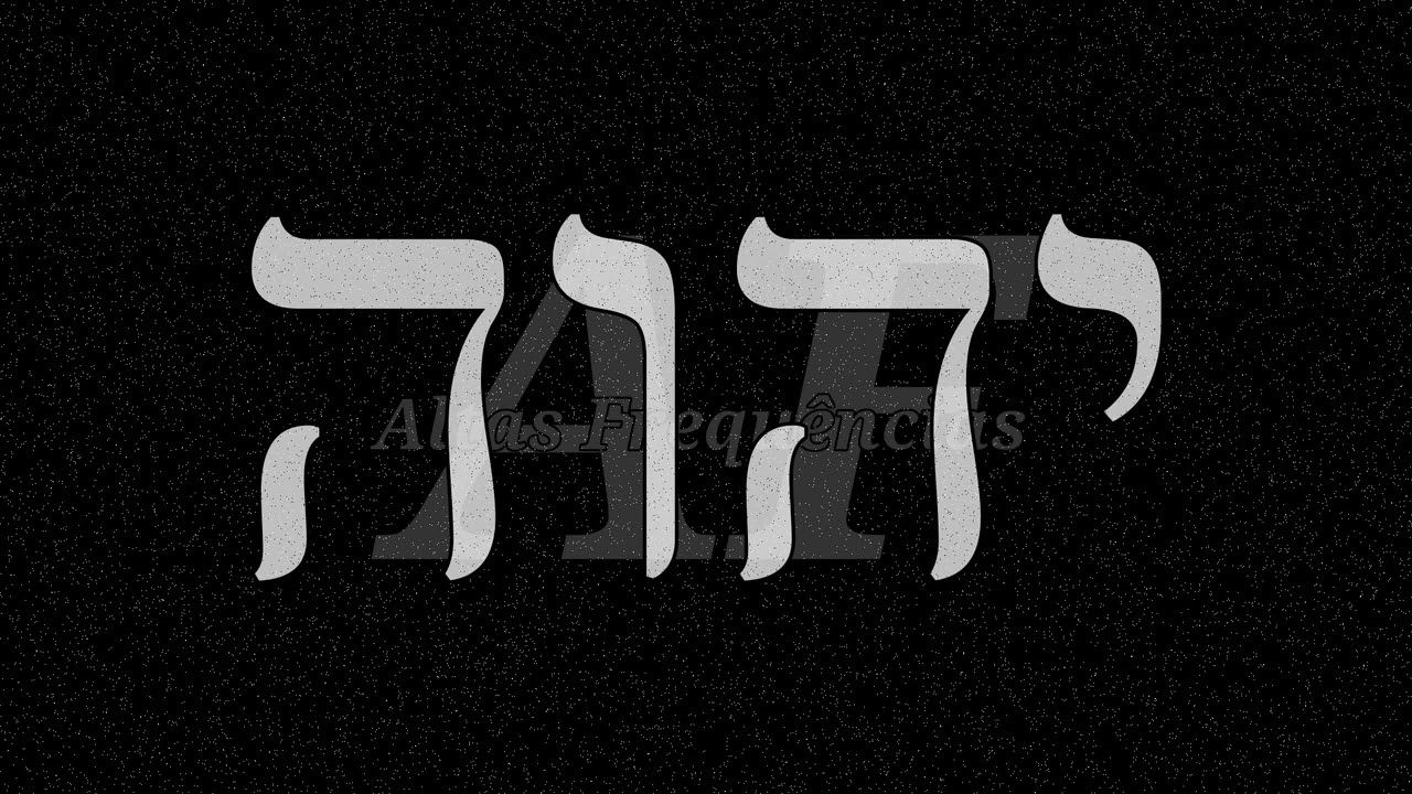 YHVH (Tetragrama Sagrado) [Novo Formato] | Canal: Altas Frequ&ecirc;ncias