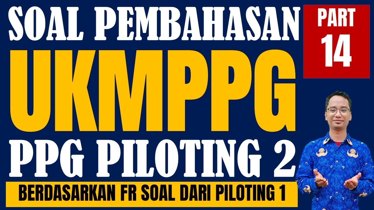 SOAL UKMPPG / UKPPPG / UTBK PPG Piloting 2 2024 - PPG Daljab, PPG Guru Tertentu - Part 14