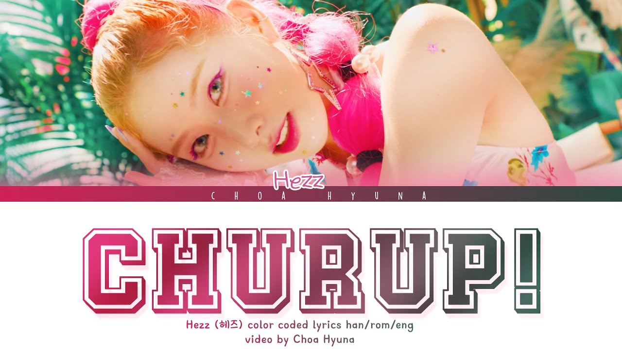Hezz (헤즈) - [Churup!" 가사] Color Coded Lyrics HAN/ROM/ENG