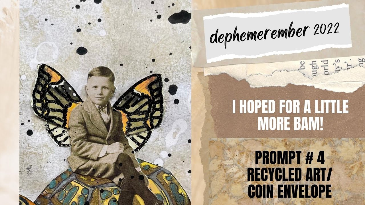 I Hoped For A Little More BAM!/ DEC 4/PROMPTS: RECYCLED ART/COIN ENVELOPE/#dephemerember
