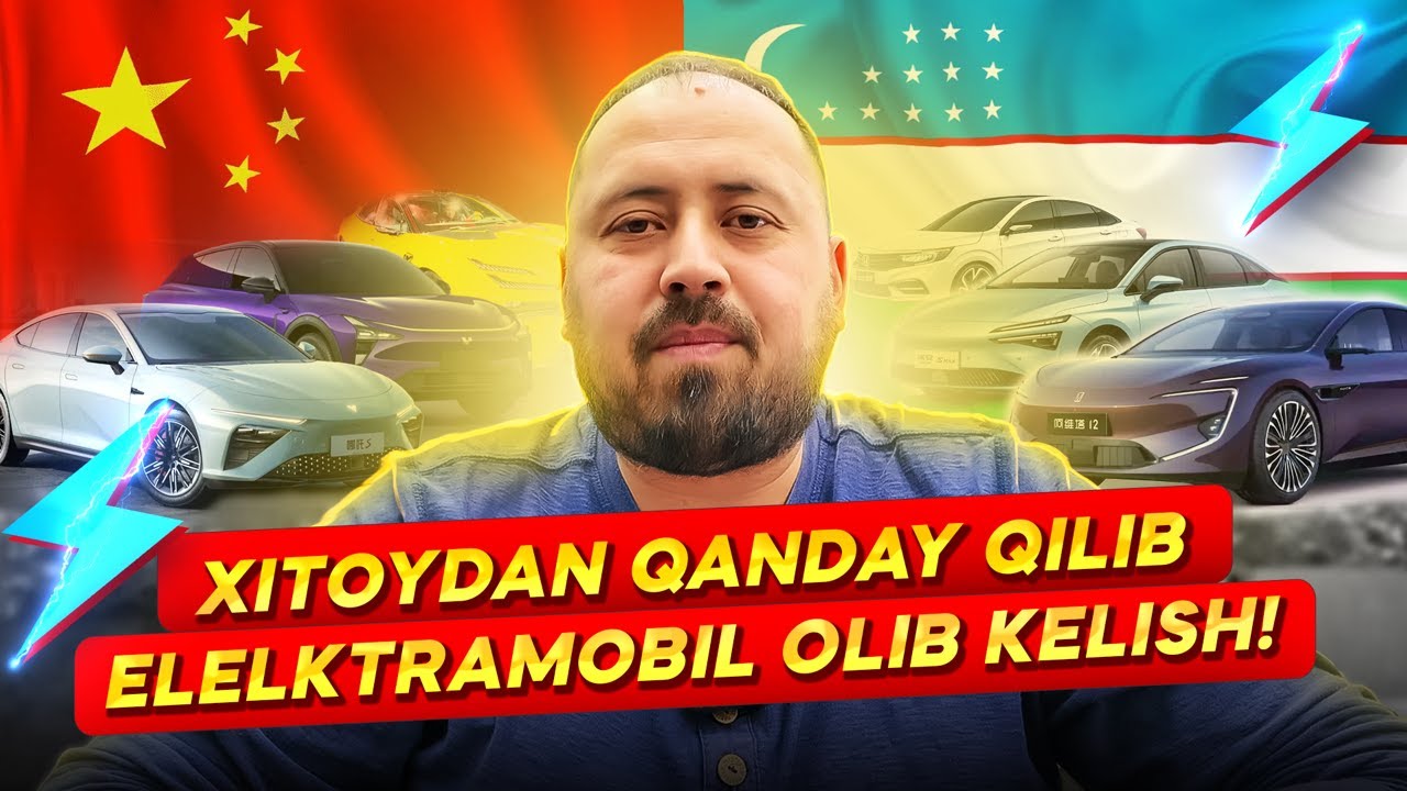 Xitoydan Elektromobil harid qilish va olib kelish kelish!