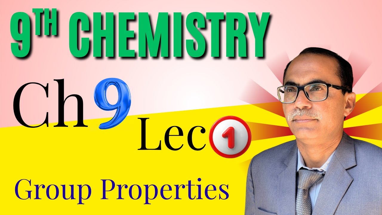 Group Properties & Elements || Chapter 9, Lecture 1 || Class 9Th Chemistry New Book 2025
