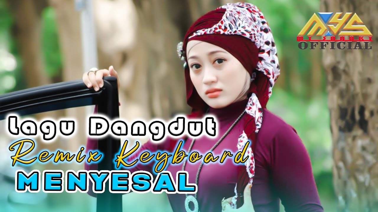LAGU DANGDUT REMIX TERBARU - MENYESAL