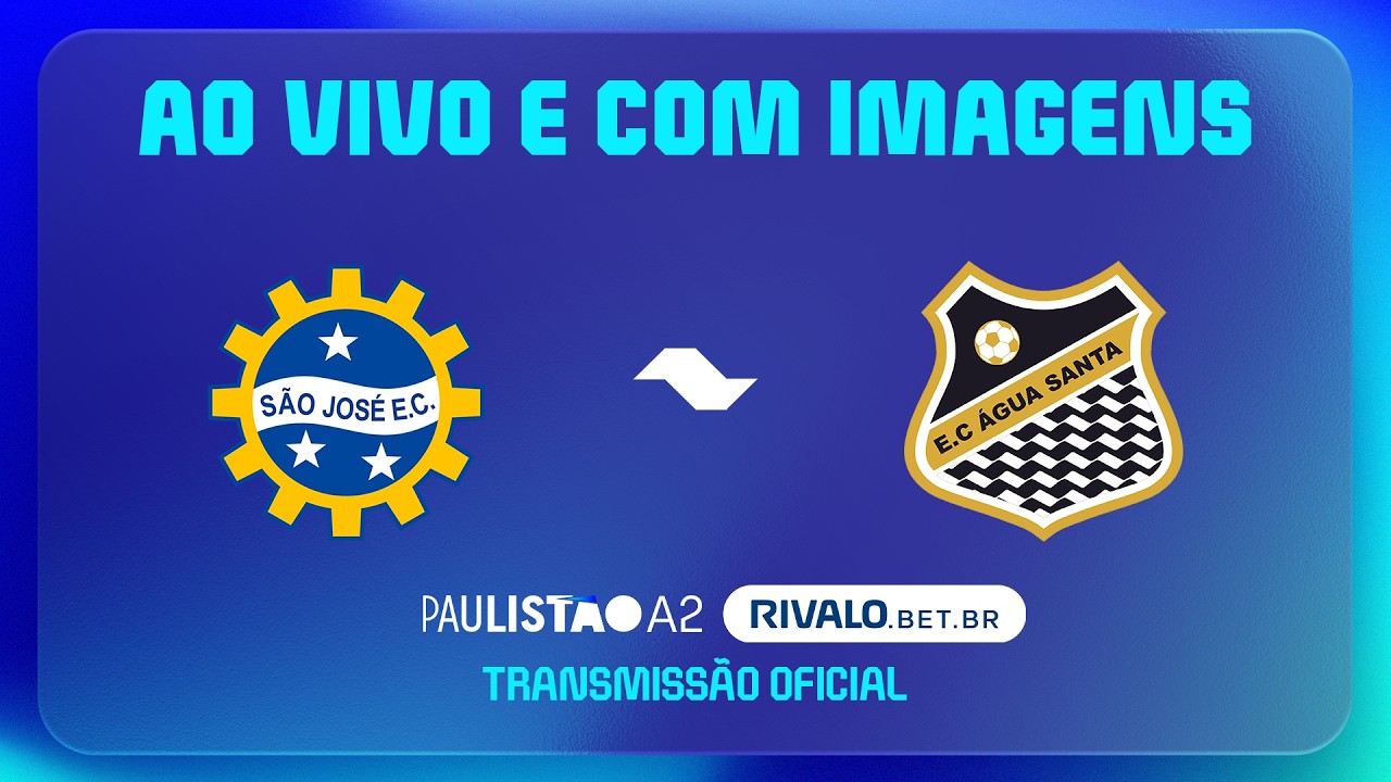 AO VIVO E COM IMAGENS: SÃO JOSÉ X ÁGUA SANTA | RODADA 10 | PAULISTÃO A2 RIVALO 2026