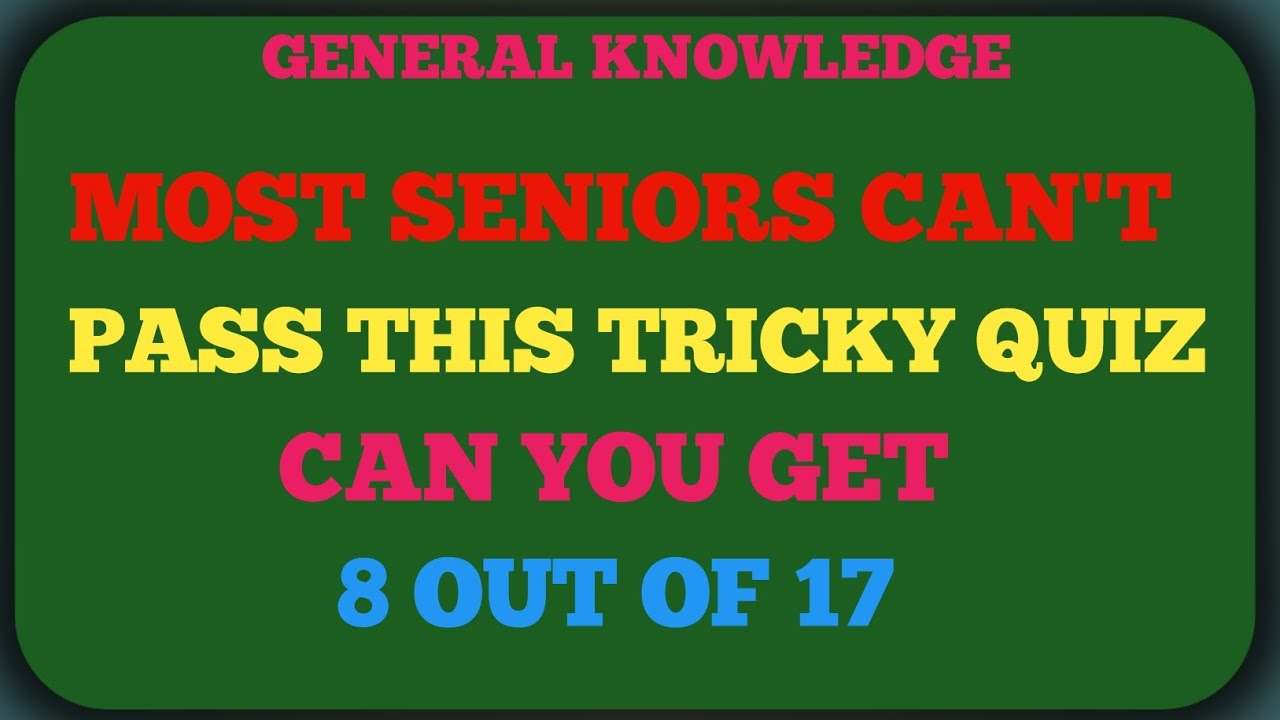 Most Seniors Can’t Pass This Tricky Quiz – Can You Get 8 Out of 17? | General Knowledge Quiz!!