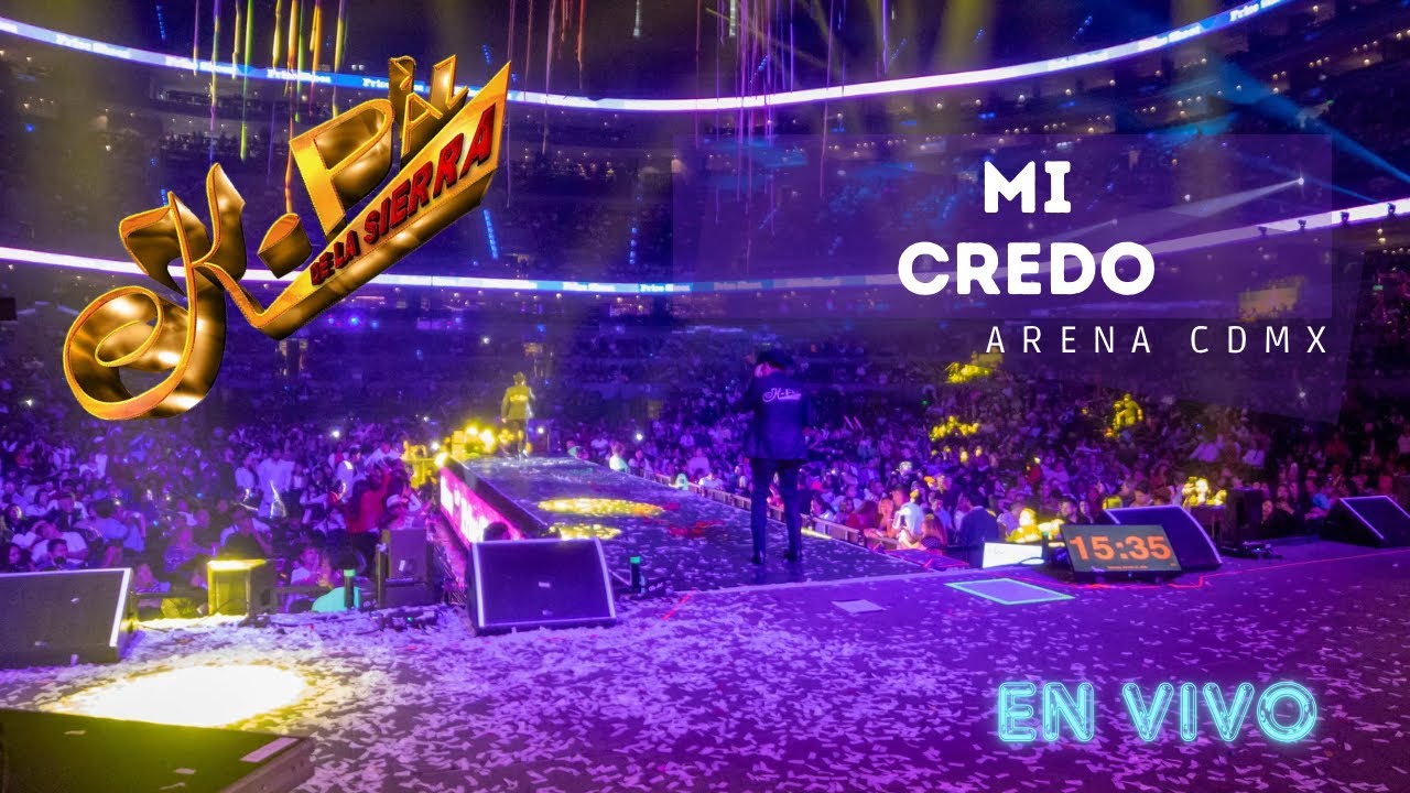 Mi Credo 🔹 K-Paz De La Sierra 🔹 Arena CDMX