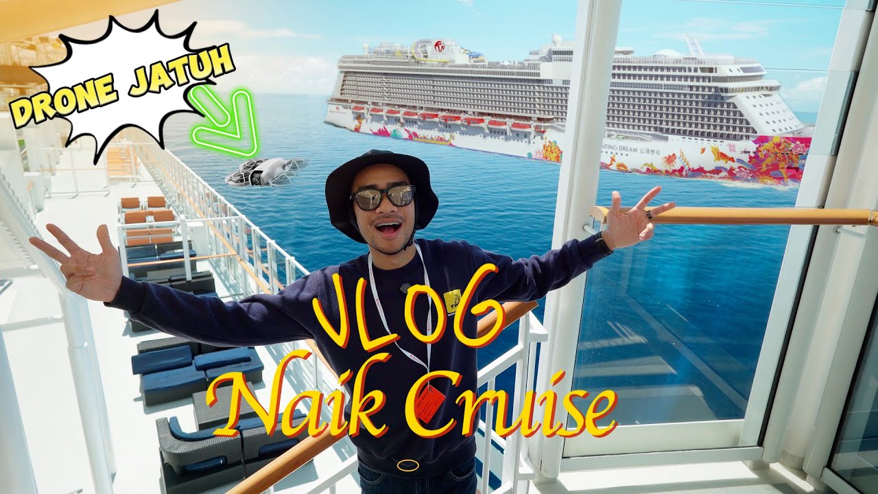 VLOG: Naik Cruise 4 Hari 3 Malam | Drone Terhempas Di Lautan