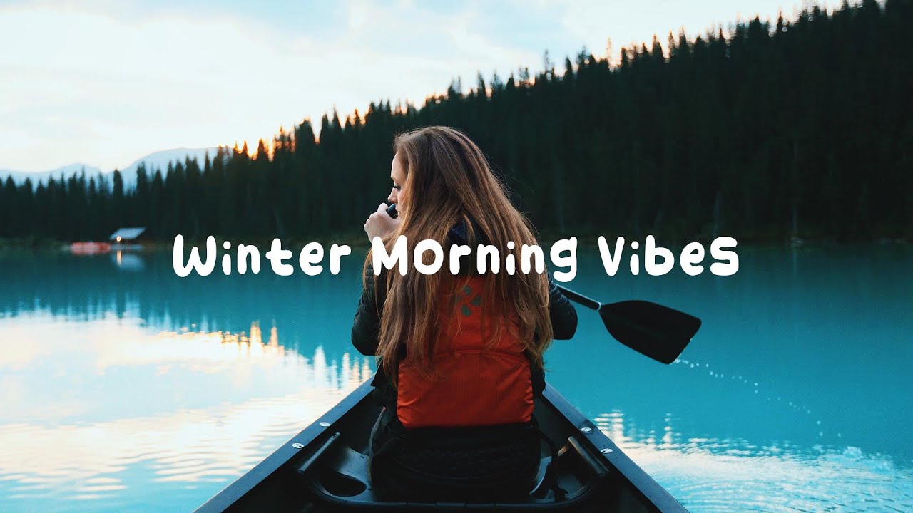 Winter Morning Vibes ☀️ Chillout Playlist to Start Your Day | Best Indie/Pop/Folk/Acoustic Playlist