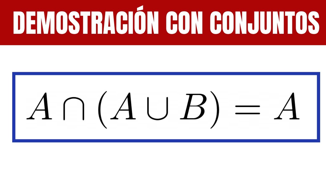 Demostracion Con Conjuntos: Ejemplo Con Intersección y Unión