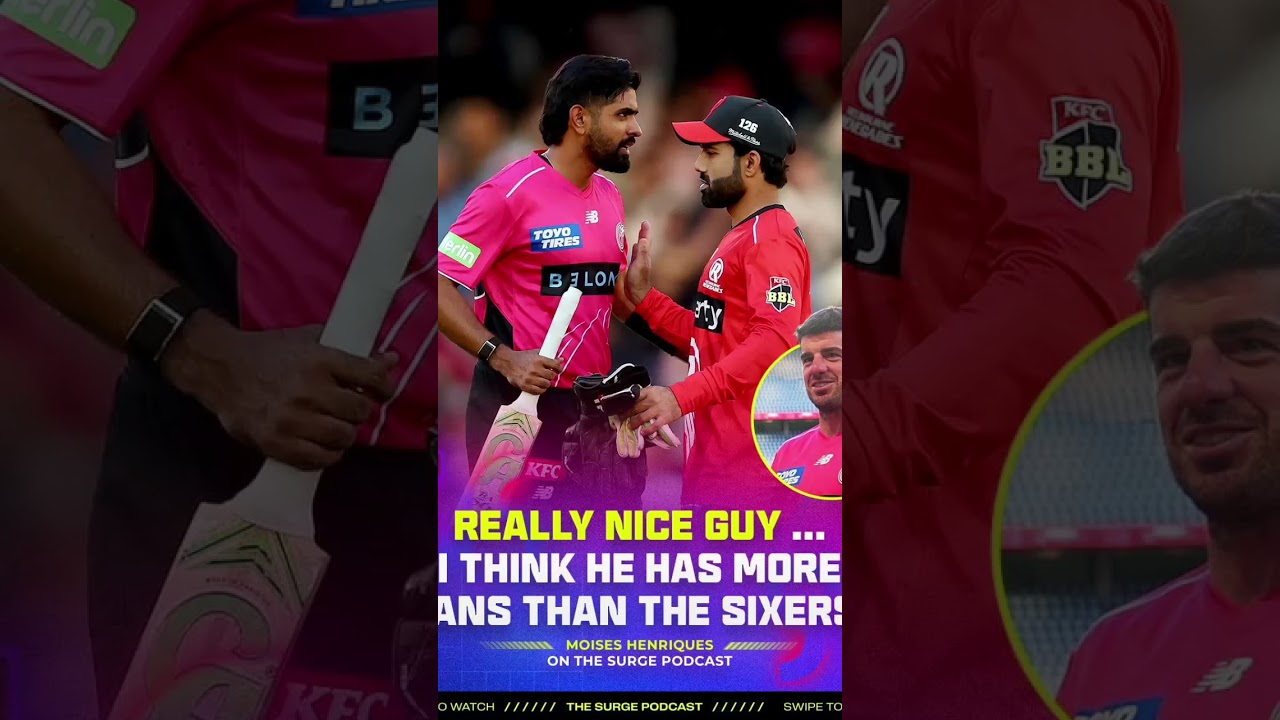 Sydney Sixers captain Moises Henriques praised Babar Azam’s humility on 