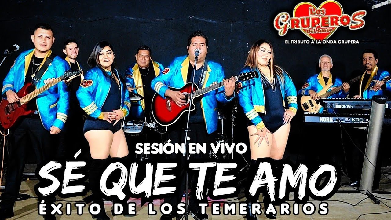 Sé Que Te Amo  | Los Gruperos Del Amor