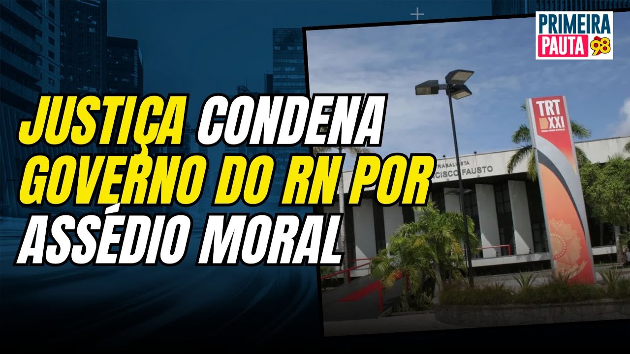 Justiça condena governo do RN a pagar R$ 500 mil de indenização por assédio moral em secretaria