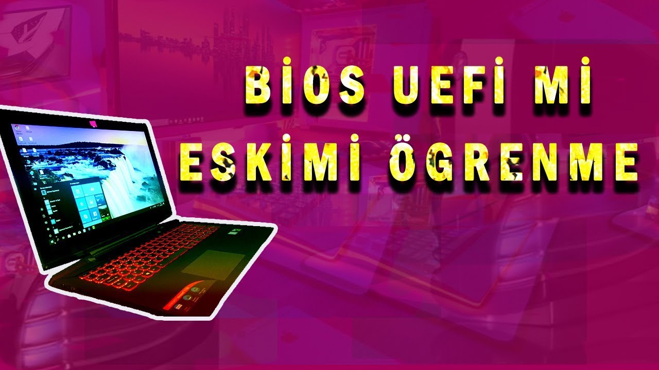 Bios UEFİ mi Eski mi ögrenme