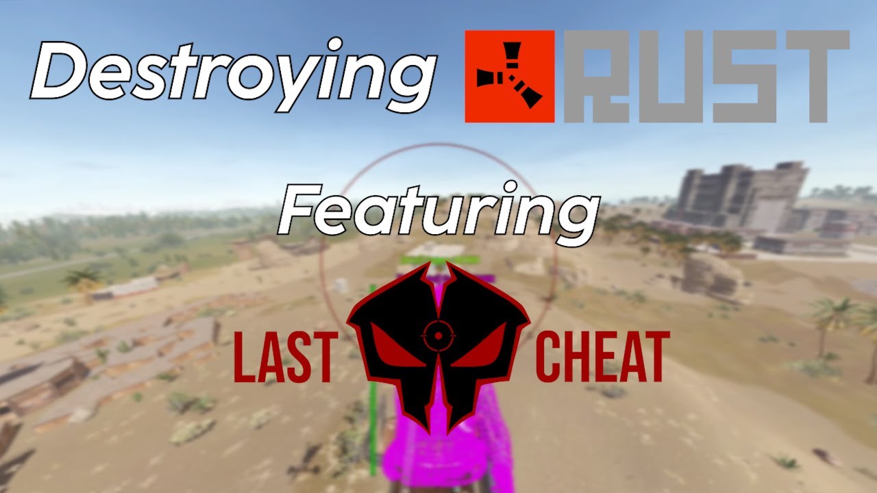 Destroying Rust FT. LastCheat