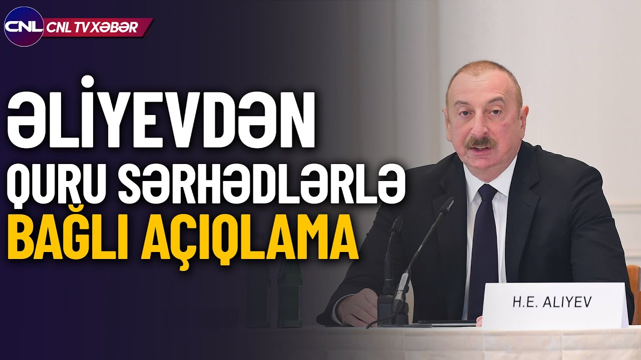 İlham Əliyev quru sərhədləri ilə bağlı nə dedi? (Xəbərlər 16.02.2024) | CNL TV