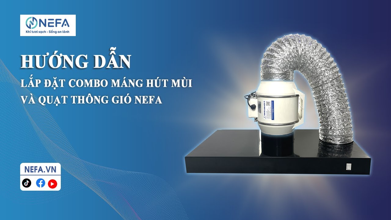 Hướng dẫn lắp đặt combo máng hút và quạt thông gió NEFA