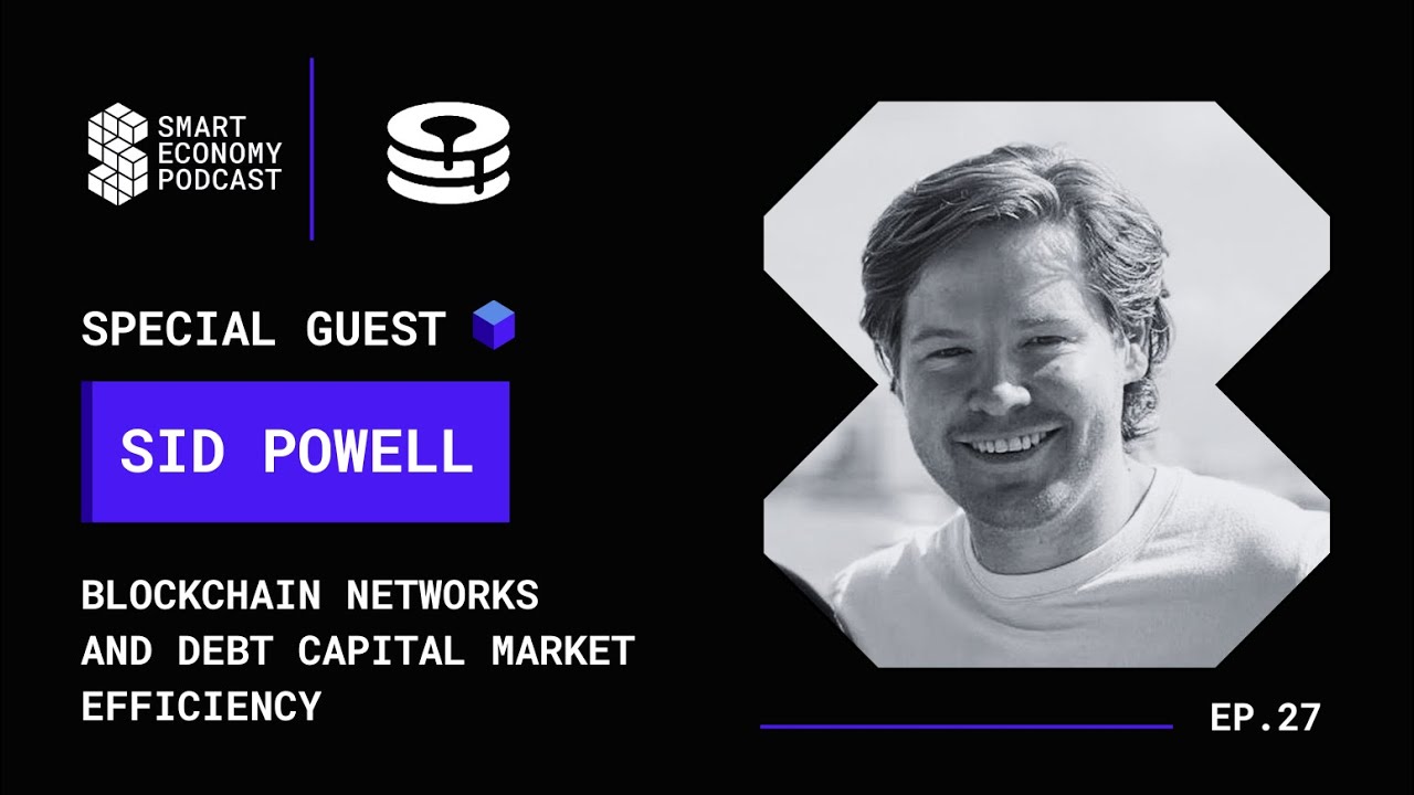Sid Powell - Maple Finance | Blockchain Networks and Debt Capital Market Efficiency
