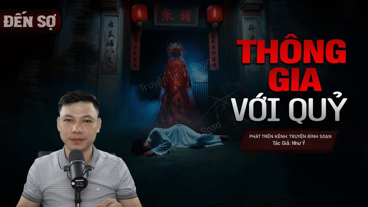 Nghe Truyện Ma: Thông Gia Với Quỷ - OAN HỒN VỀ BẮT 2 MẠNG MANG THEO Mc Đình Soạn Kể