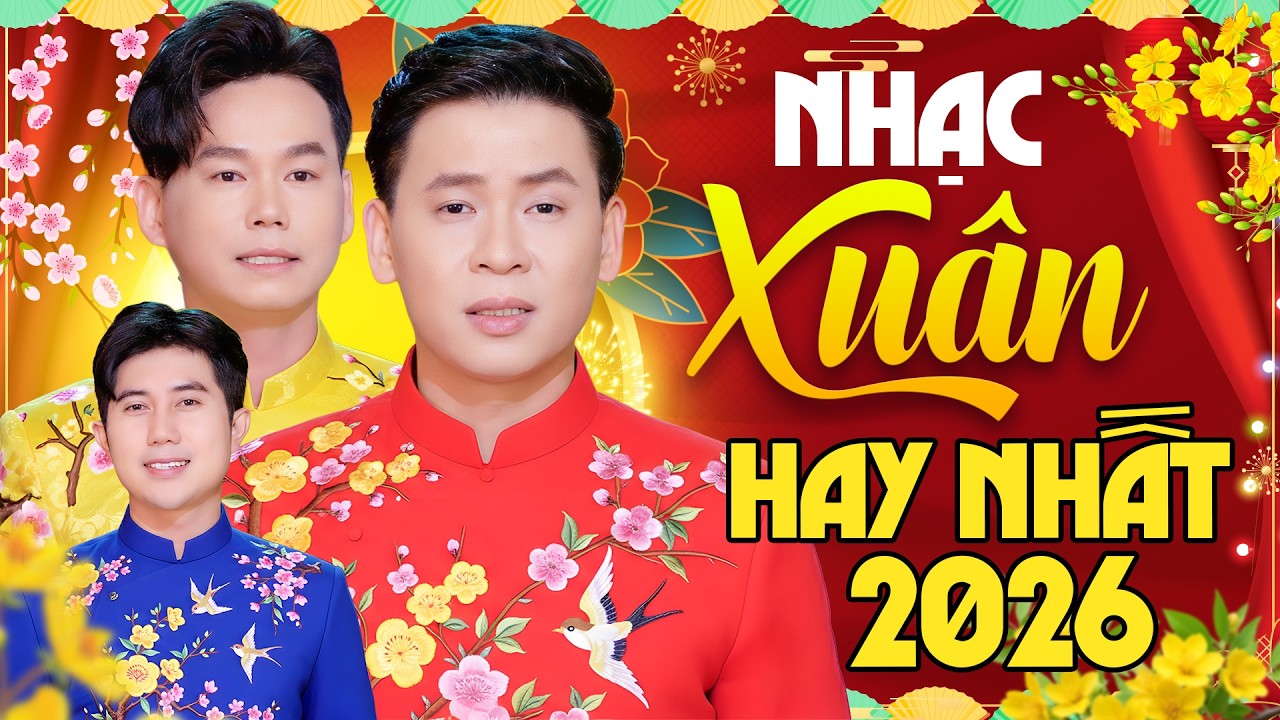 Nhạc Xuân 2026 Tuyển Chọn – Những Ca Khúc Hay Nhất Mùa Tết | Ca Nhạc 365