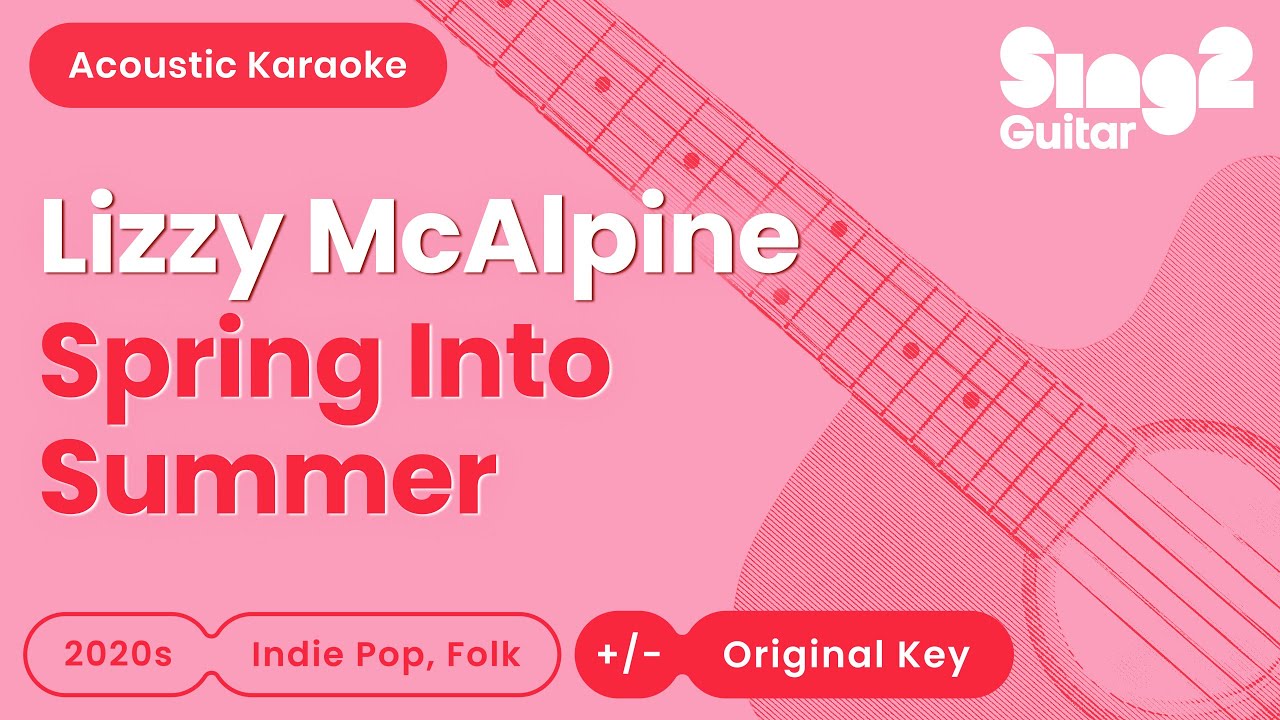 Lizzy McAlpine - Spring Into Summer (Acoustic Karaoke)