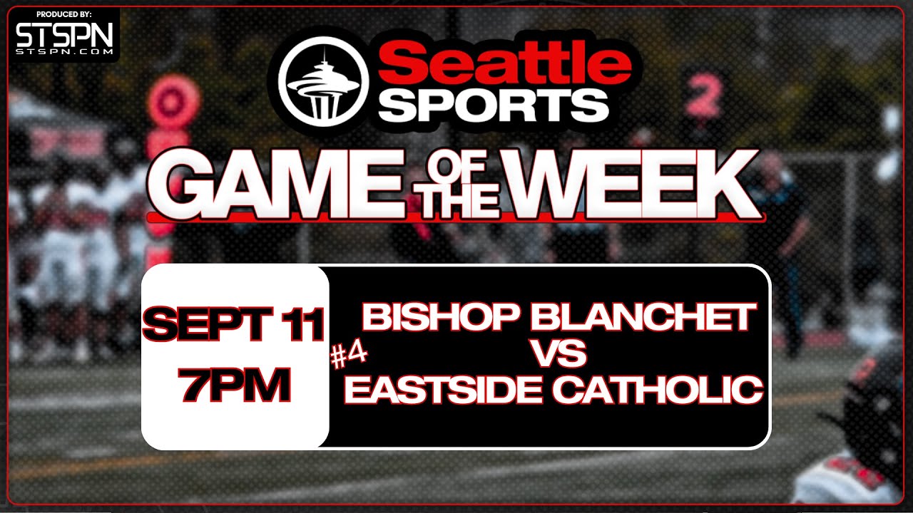 High School Football Game of the Week: Bishop Blanchet Bears at #4 Eastside Catholic Crusaders