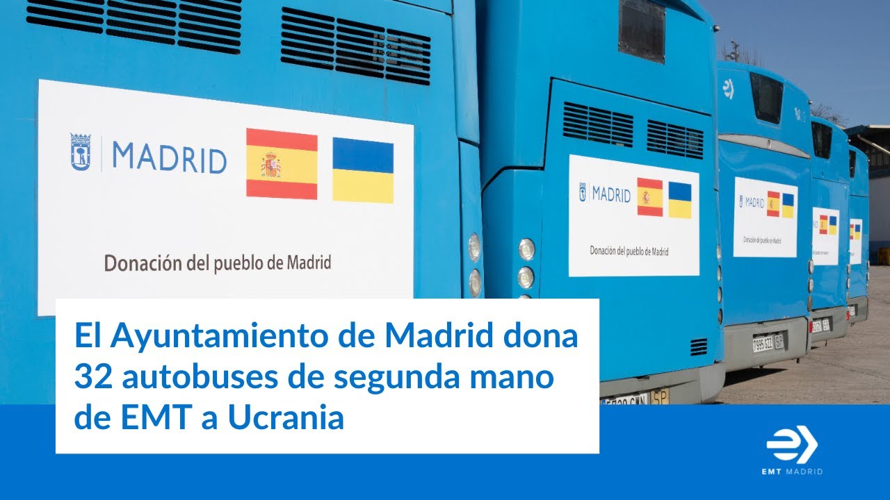 El Ayuntamiento de Madrid dona 32 autobuses de segunda mano de EMT a Ucrania.