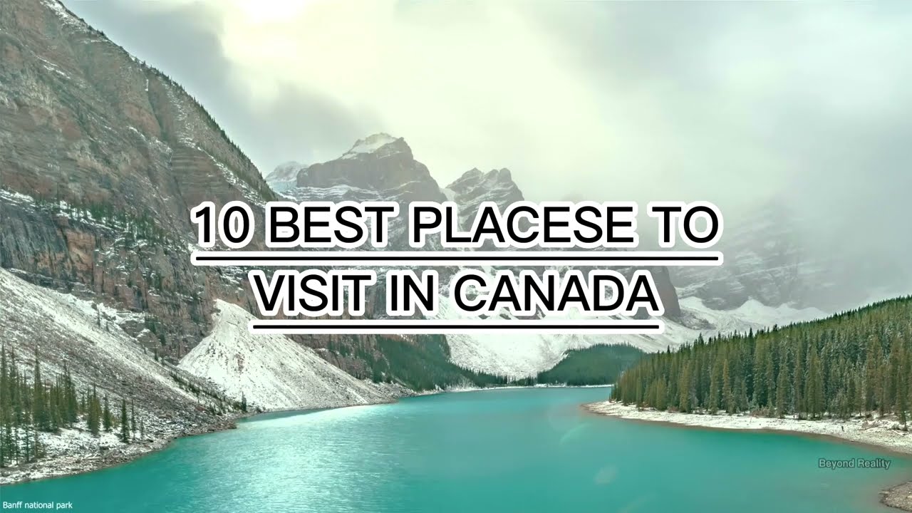 Top 10 Places to Visit in Canada - Travel Video