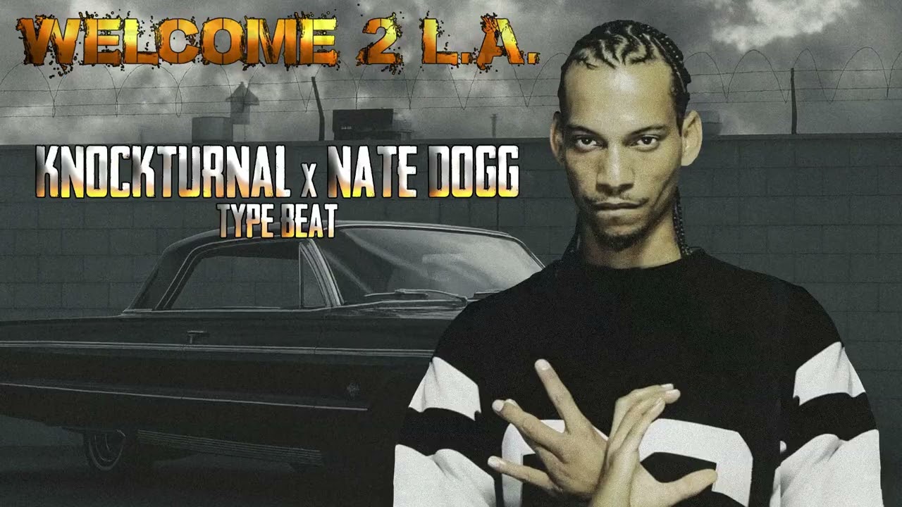 Knoc-Turnal x Nate Dogg x Dr Dre Type Beat - Welcome to L.A.