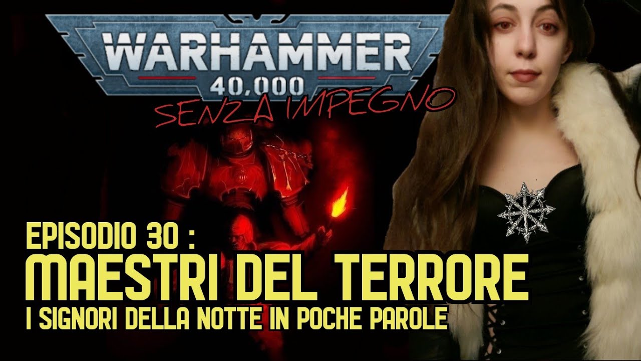 I SIGNORI DELLA NOTTE [WARHAMMER 40.000 SENZA IMPEGNO EP. 30]