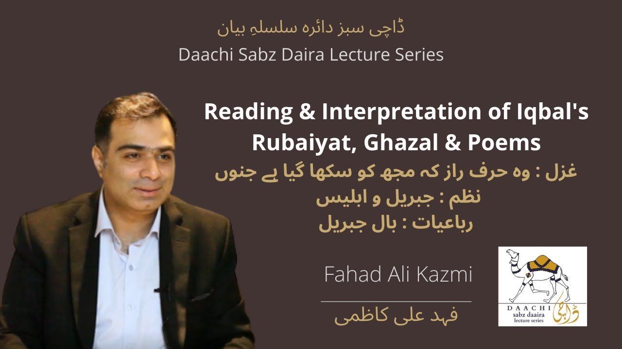Reading & Interpretation of Iqbal's Rubaiyat, Ghazal & Poems.
