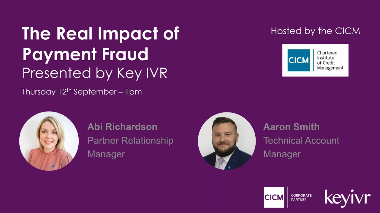 CICM Webinar - The Real Impact of Fraud with Key IVR (Chargebacks, MOTO and ECOM Payments)